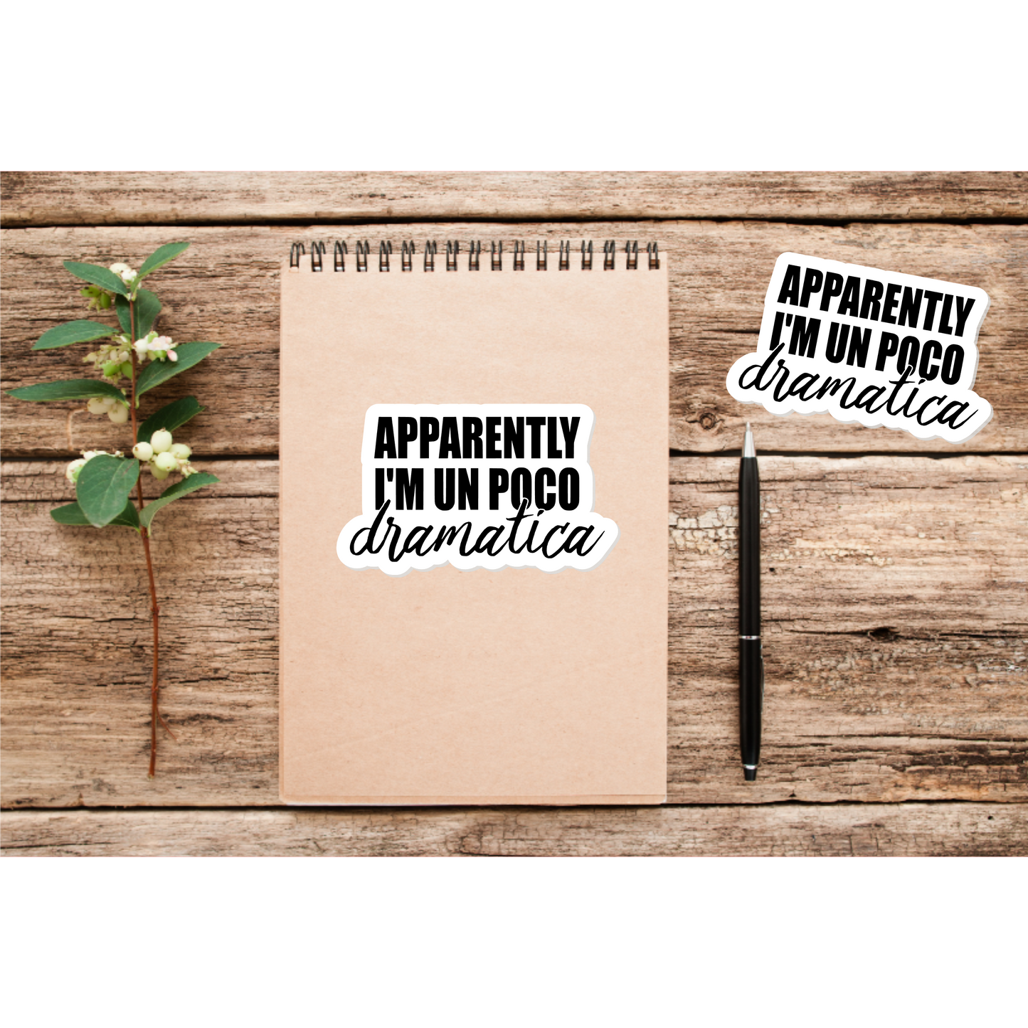 Apparently I'm Un Poco Dramatica Sticker